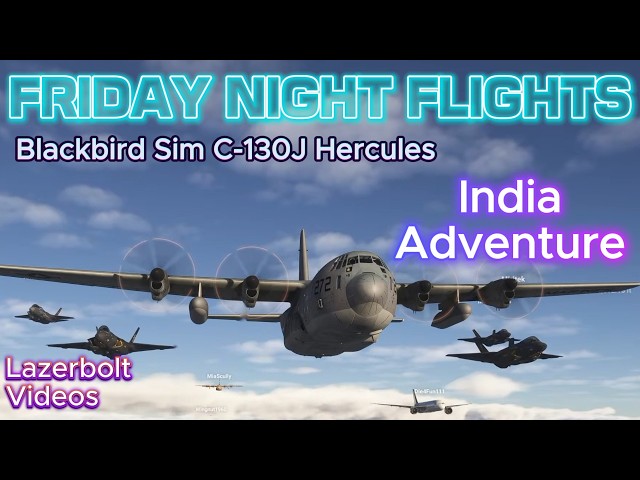 Friday Night Flights - Hercules Ahmedabad India -Lazerbolt- Flight Sim 2024