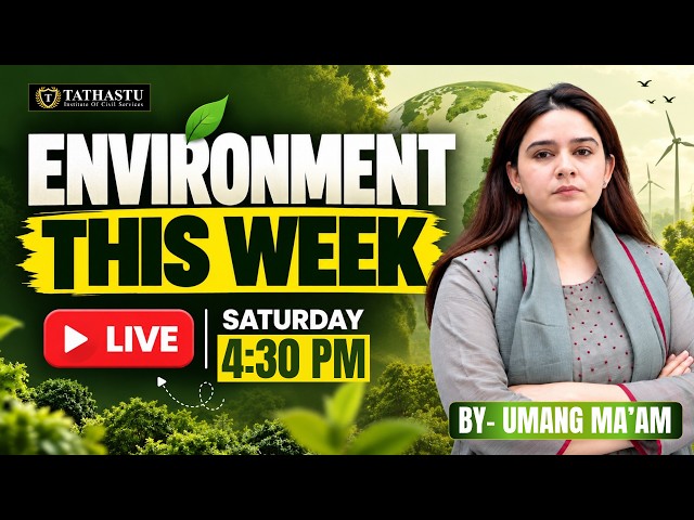 🌍 ENVIRONMENT THIS WEEK | BY UMANG MA’AM | LIVE SATURDAY @ 4 PM