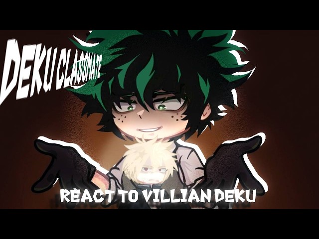 Deku past classmate react to Midoriya Izuku as a Villain | Deku/Bakugo |  русский/eng | BNHA ᯓ★