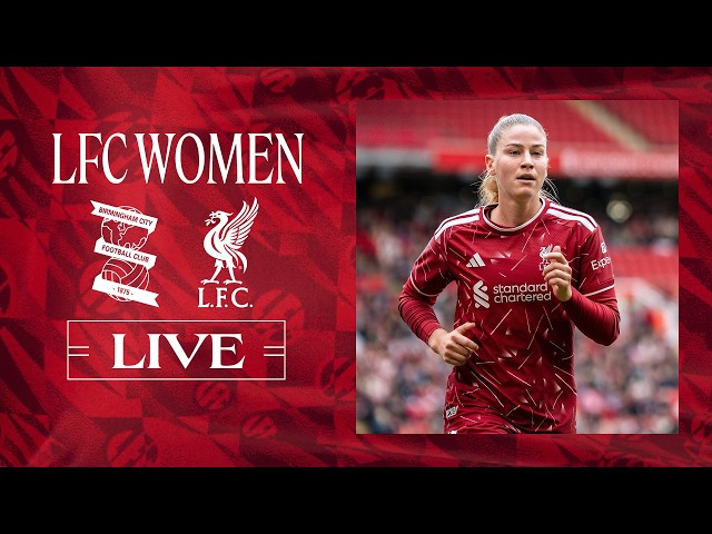 Live: Birmingham City vs Liverpool FC Women | WSL Subway Players Cup