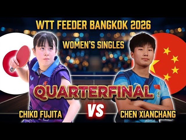 EPIC RALLY! Chiko Fujita vs Chen Xianchang | Women's Singles QF | WTT Feeder Bangkok 2026