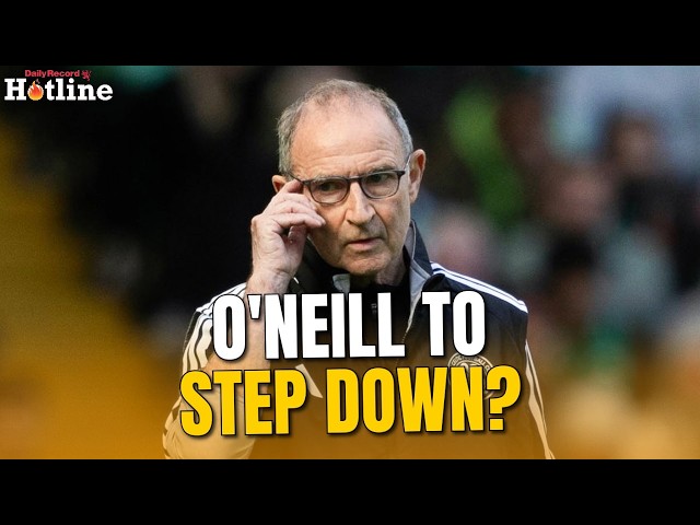 Unsurprising if Martin O’Neill is NOT in charge for Celtic’s next match! | Hotline Live