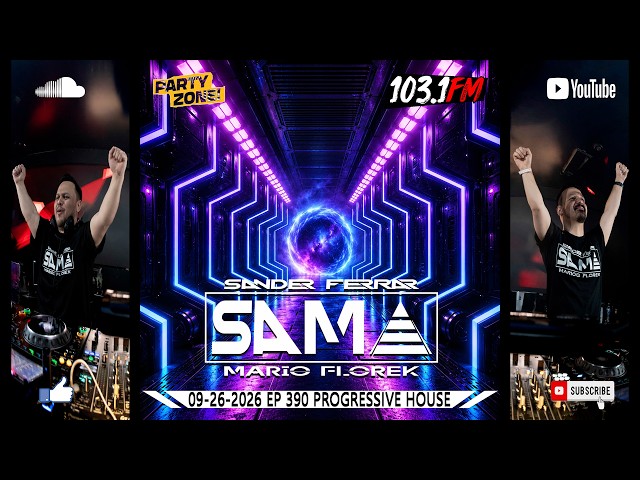 S.A.M.A. (Sander Ferrar & Mario Florek) Party Zone @ 103.1FM Chicago 09-26-2026 EP 390 Progressive