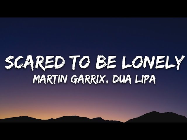 Martin Garrix & Dua Lipa - Scared To Be Lonely (Lyrics) 💔🎧 | Emotional EDM Hit