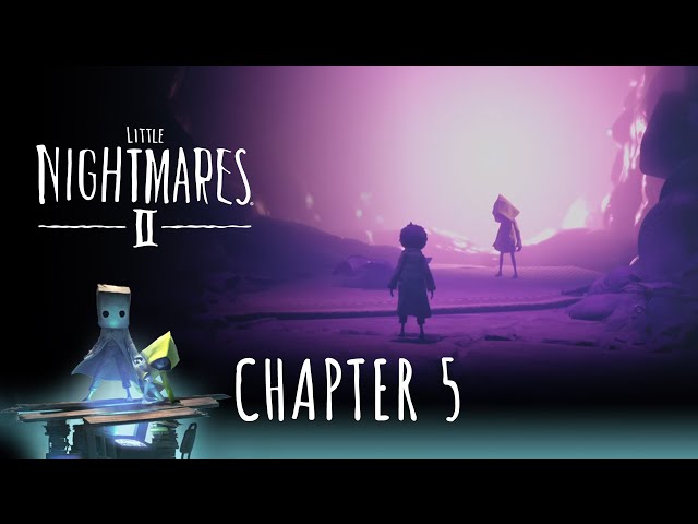 Little Nightmares II - Chapter 5 | Full PS5 Walkthrough Gameplay 60FPS (No Commentary)