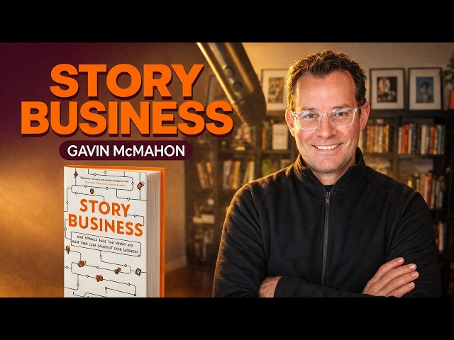 Story Business: Why Great Ideas Need Great Stories Gavin McMahon