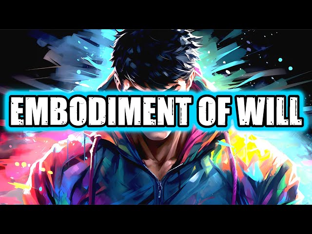 THE EMBODIMENT OF WILL