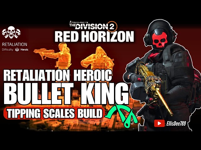 Retaliation Heroic | BULLET KING Tipping Scales Tank Build - The Division 2
