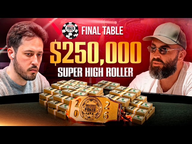 $250,000 NLH Super High Roller - Final Table | World Series of Poker