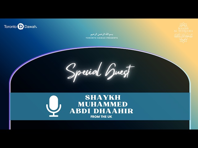 Lecture by Guest Speaker Shaykh Mohamed Abdi Daahir from the UK