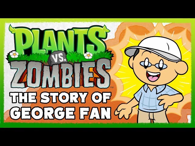 Plants vs Zombies: The Story of George Fan
