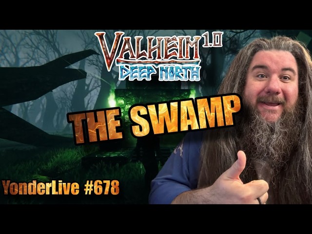 THE SWAMP!! CALM COZY VALHEIM TO SLEEP TO!! - YonderLive #678 Valheim 1.0 Part 11