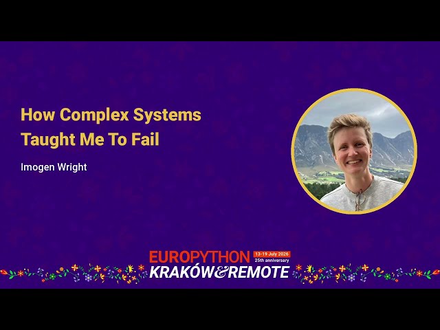 Keynote: How Complex Systems Taught Me To Fail - Imogen Wright
