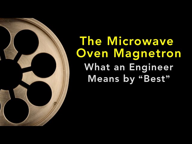 The Microwave Oven Magnetron: What an Engineer Means by “Best”
