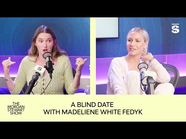 A Blind Date with Madeleine White Fedyk | The Morgan Stewart Show