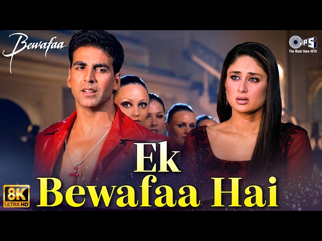Ek Bewafaa Hai - 8K | Bewafaa | Akshay Kumar, Kareena Kapoor | Sonu Nigam | Dard Bhare Gane