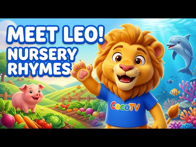 Meet Leo! 🦁 Farm Friends, Under the Sea & Garden Fun | Nursey Rhymes for Kids | CocoTV