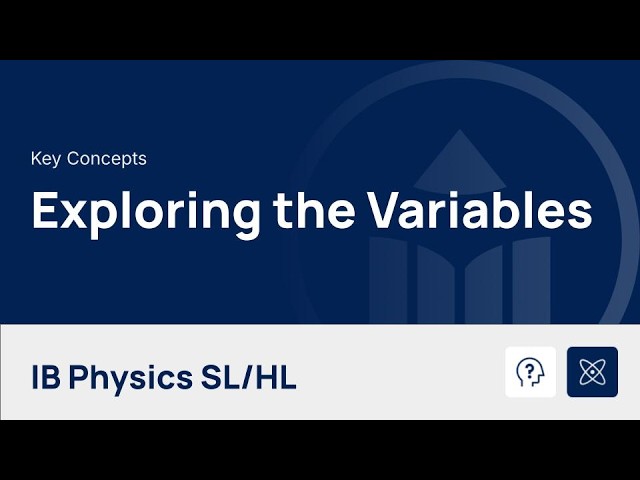Exploring the Variables [IB Physics SL/HL]
