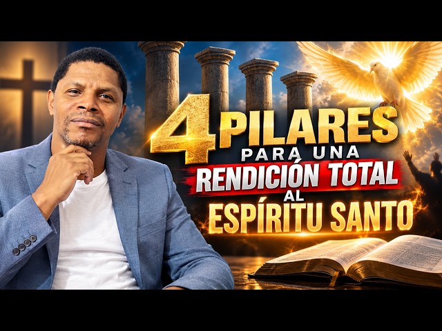 4 pilares para una rendicion total al Espiritu Santo por Jorge Aguilar