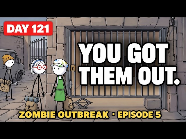 Zombie Outbreak Ep. 5: You Got Them Out (Day 121)