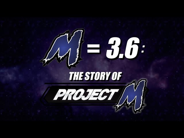 M = 3.6: The Story of Project M