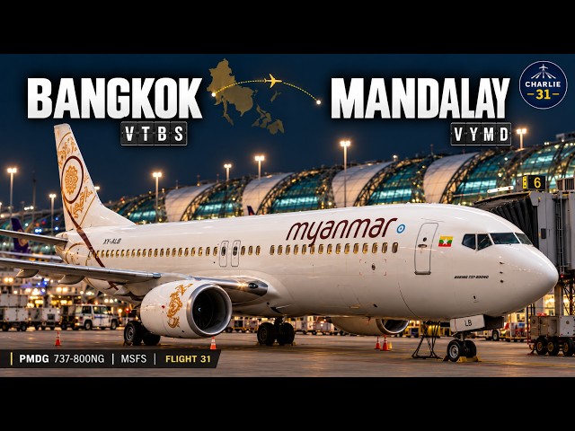 Bangkok to Mandalay | Myanmar National Airways 737-800NG | PMDG MSFS 2024
