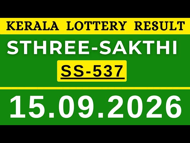 KERALA LOTTERY STHREE-SAKTHI SS-537| LIVE LOTTERY RESULT TODAY 15.09.2026 KERALA LOTTERY LIVE RESULT