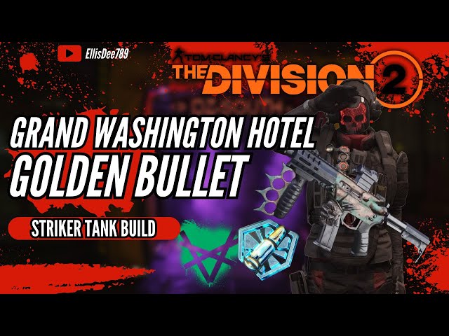 Grand Washington Hotel GOLDEN BULLET Striker TANK Build - The Division 2