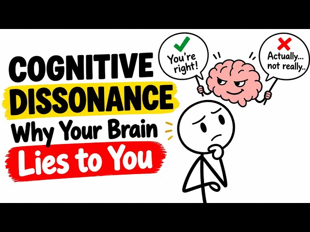 Cognitive Dissonance: Why Your Brain Lies to You
