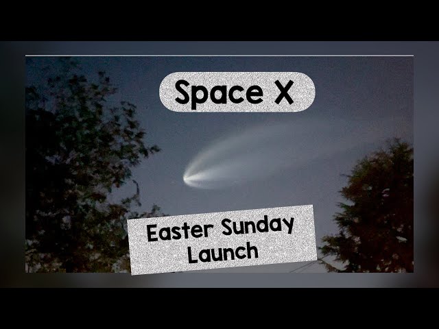Easter Sunday Space X Launch