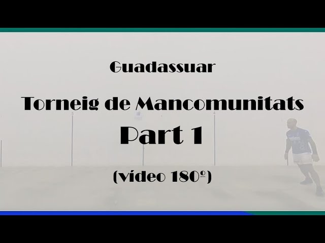 Torneig de Mancomunitats - Video 180º - Part 1
