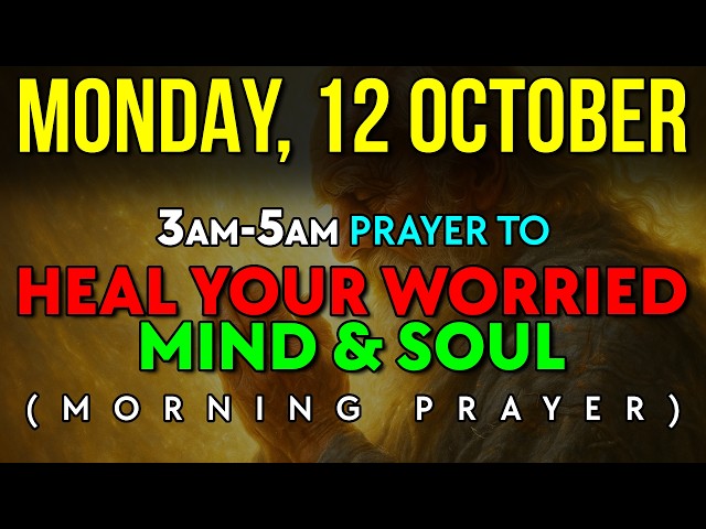 October 12 | A MYSTERIOUS PRAYER: PRAY At 3AM To DESTROY ANXIETY And STILL Your Racing Mind