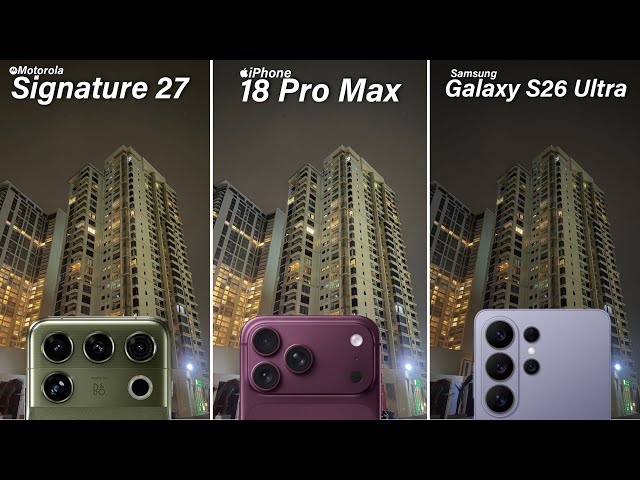 Motorola Signature 27 vs iPhone 18 Pro Max vs Samsung S26 Ultra Camera Test Comparison 