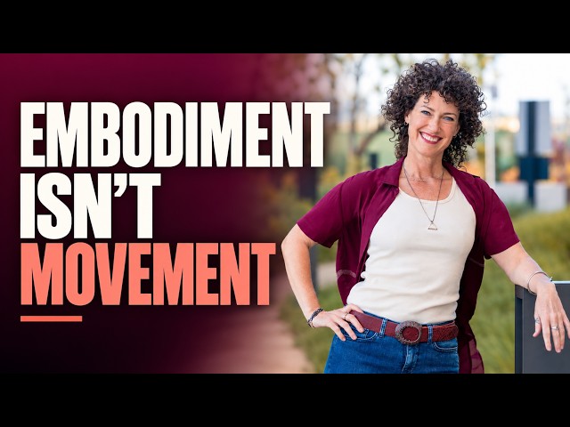 What Is Embodiment? Why It’s More Than Movement