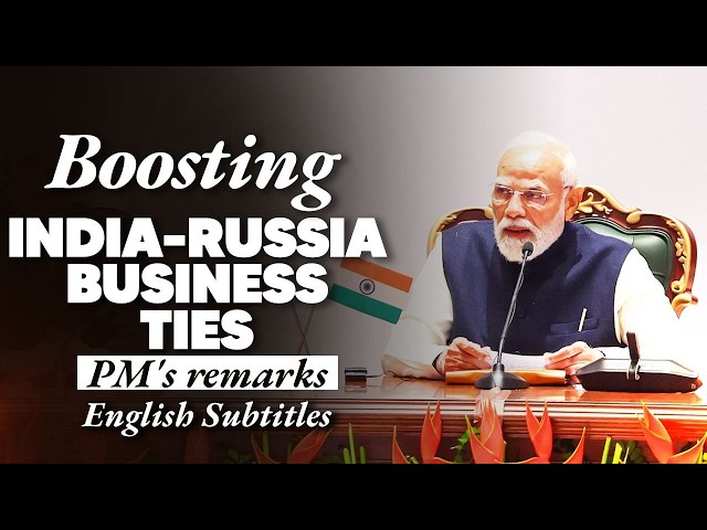 PM Modi’s speech in India – Russia Business Forum at Bharat Mandapam| English Subtitles