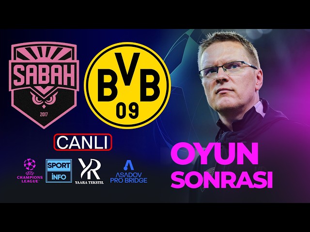 🔴 CANLI | "Sabah"-"Borussiya Dortmund" oyun sonrası I AVROPA HƏFTƏSİ