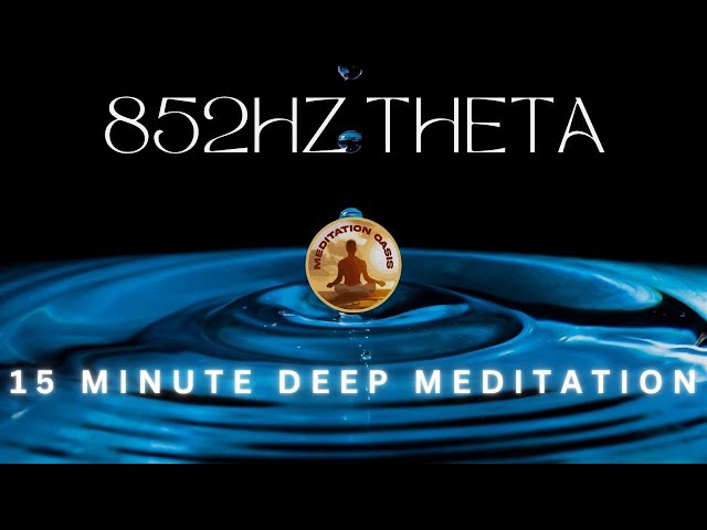 🌌 Theta Waves 15 Minutes Meditation Music | 852Hz Binaural Beats