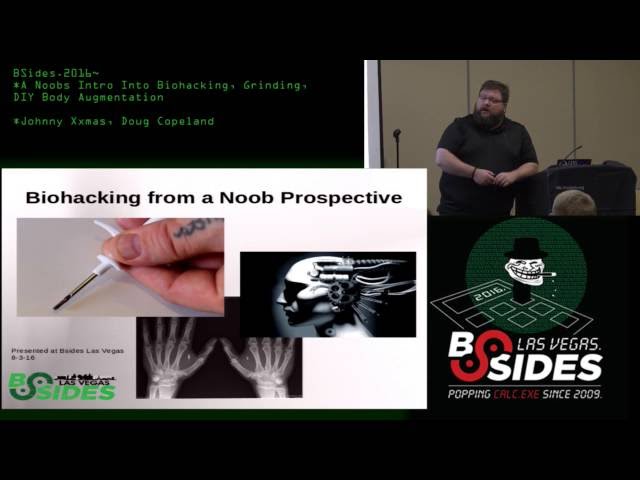 A Noobs Intro Into Biohacking, Grinding, DIY Body Augmentation - Doug Copeland