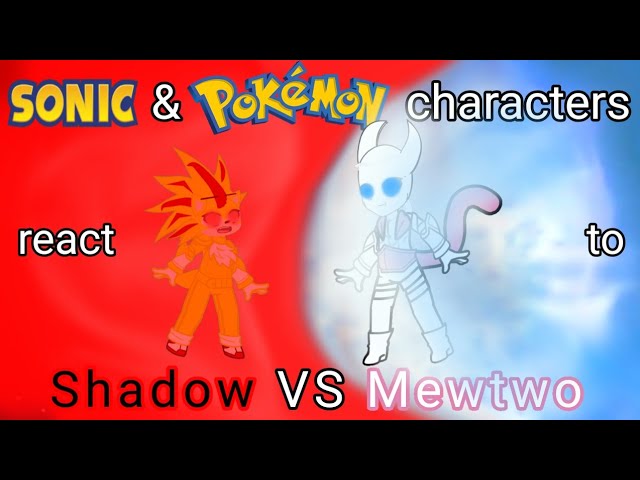 Sonic and Pokémon characters react to Shadow vs Mewtwo death battle ||Gacha reaction||