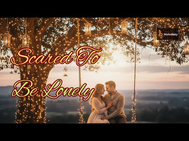 Scared To Be Lonely (Slowed Reverb | Lofi Remix | Emotional Music)