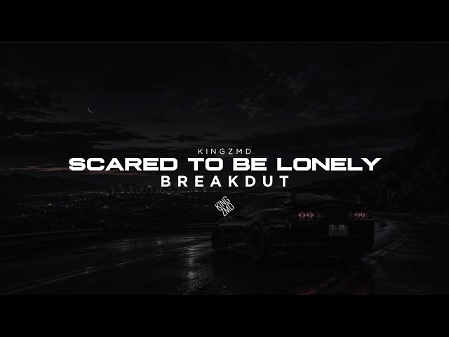 MARTIN GARRIX & DUA LIPA "SCARED TO BE LONELY" (BREAKDUT) BY KiNGZMD REMiX