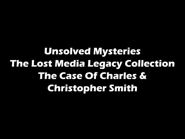 Charles And Christopher Smith | Kidnapped | Unsolved Mysteries Lost Media