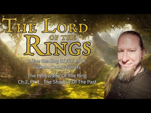 The Lord Of The Rings - The Fellowship Of The Ring [Chapter 2, Part 1: The Shadow Of The Past]