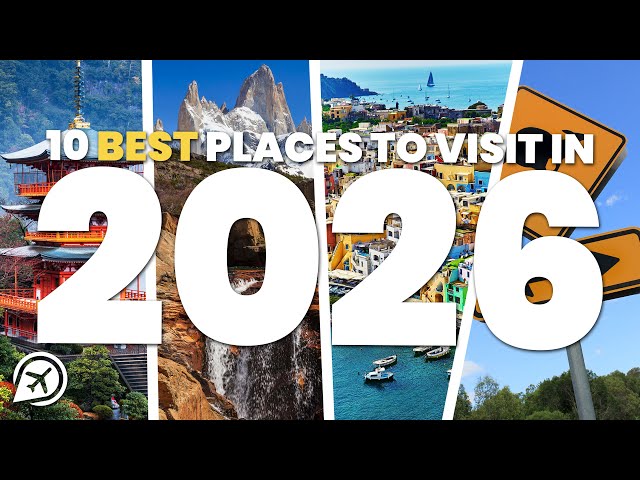 10 BEST PLACES TO VISIT IN THE WORLD IN 2026