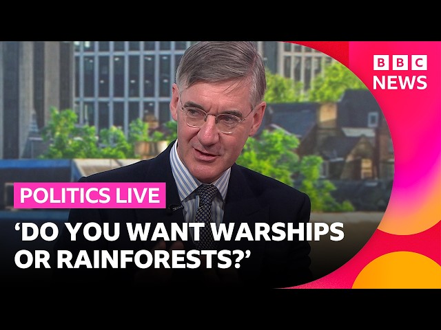 Sir Jacob Rees-Mogg says government should fund warships not rainforests | BBC Politics Live