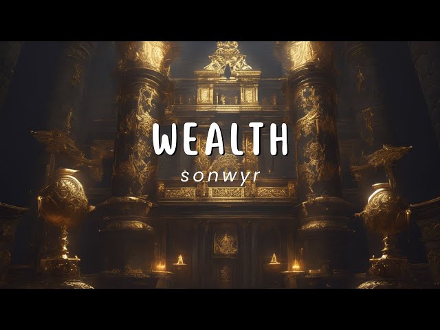Wealth - sonwyr (1 HOUR Loop)