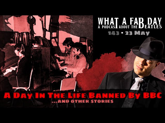 Podcast: A Day In The Life Banned By BBC [ep. 143]