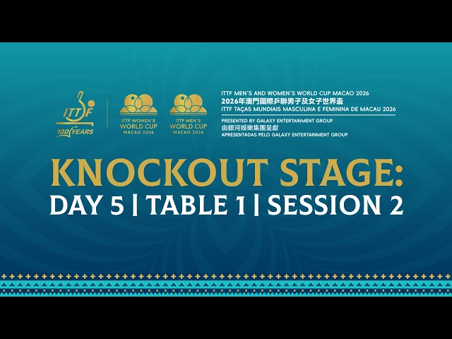LIVE| Day 5 | T1 | ITTF Men’s & Women’s World Cup Macao 2026 Pres. by Galaxy Entertainment Group| S2