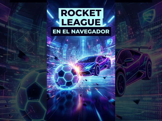 ROCKET LEAGUE EN EL NAVEGADOR