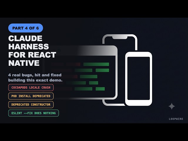 Claude Harness for React Native — Part 4
